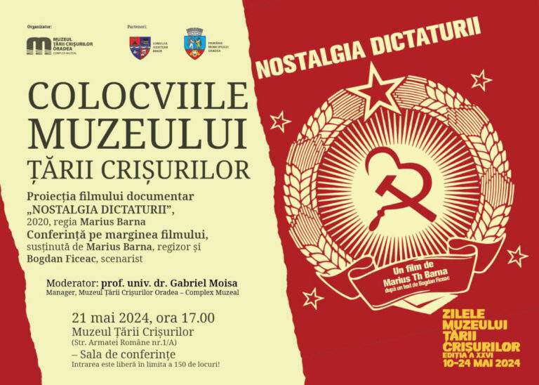 Colocviile Muzeului Țărții Crișurilor. Conferinţa și proiecția filmului documentar „Nostalgia dictaturii”