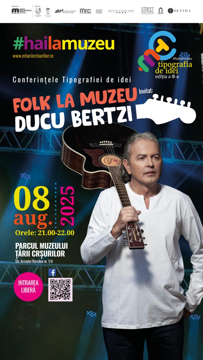 Ducu Bertzi, invitat special la „Folk la Muzeu” în Oradea